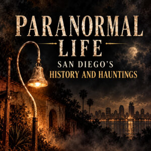 Paranormal Life San Diego Hauntings